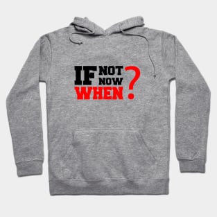 If Not Now, When Hoodie